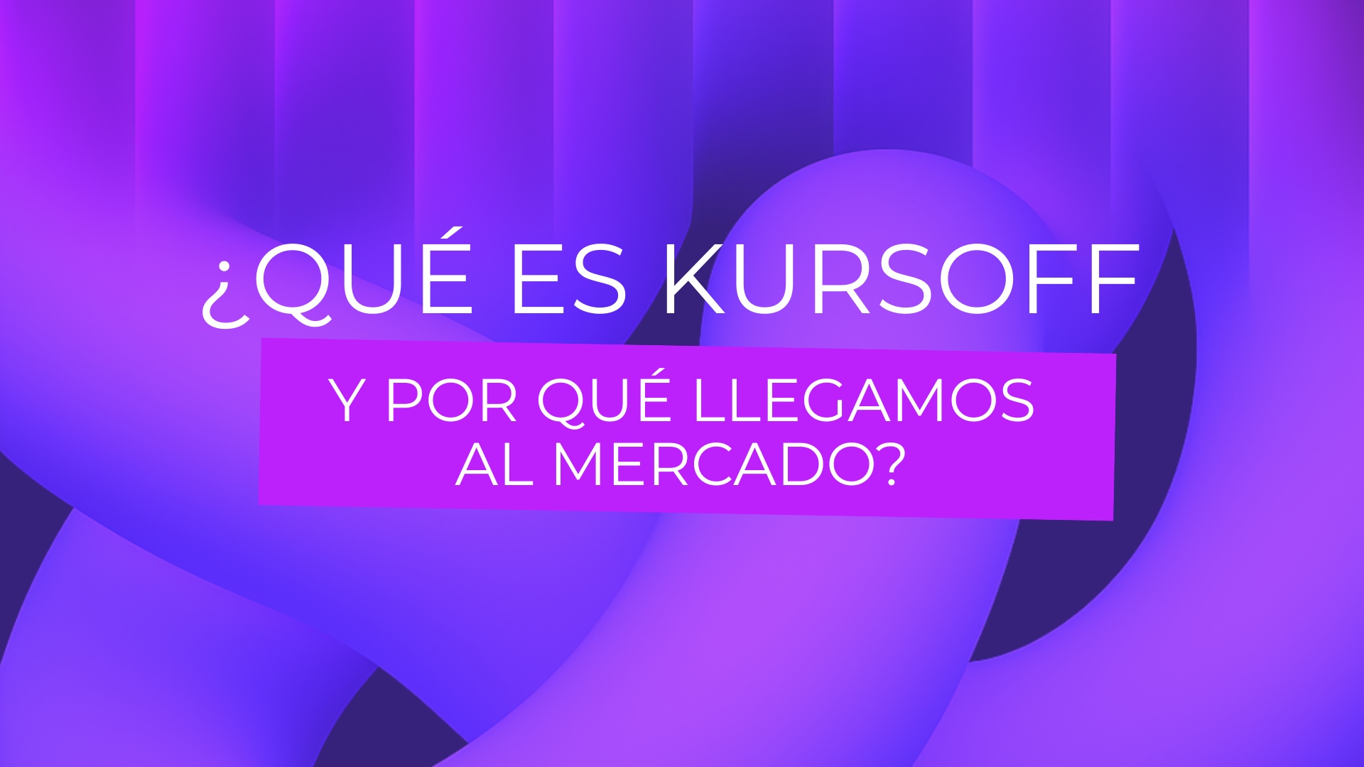 ¿Qué es Kursoff y por qué llegamos al mercado?