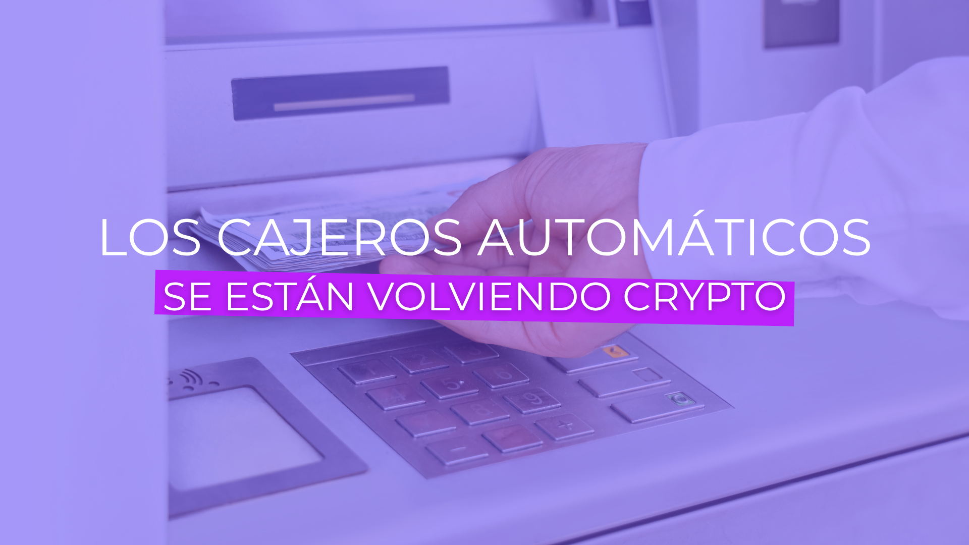 Los cajeros automáticos se están volviendo crypto